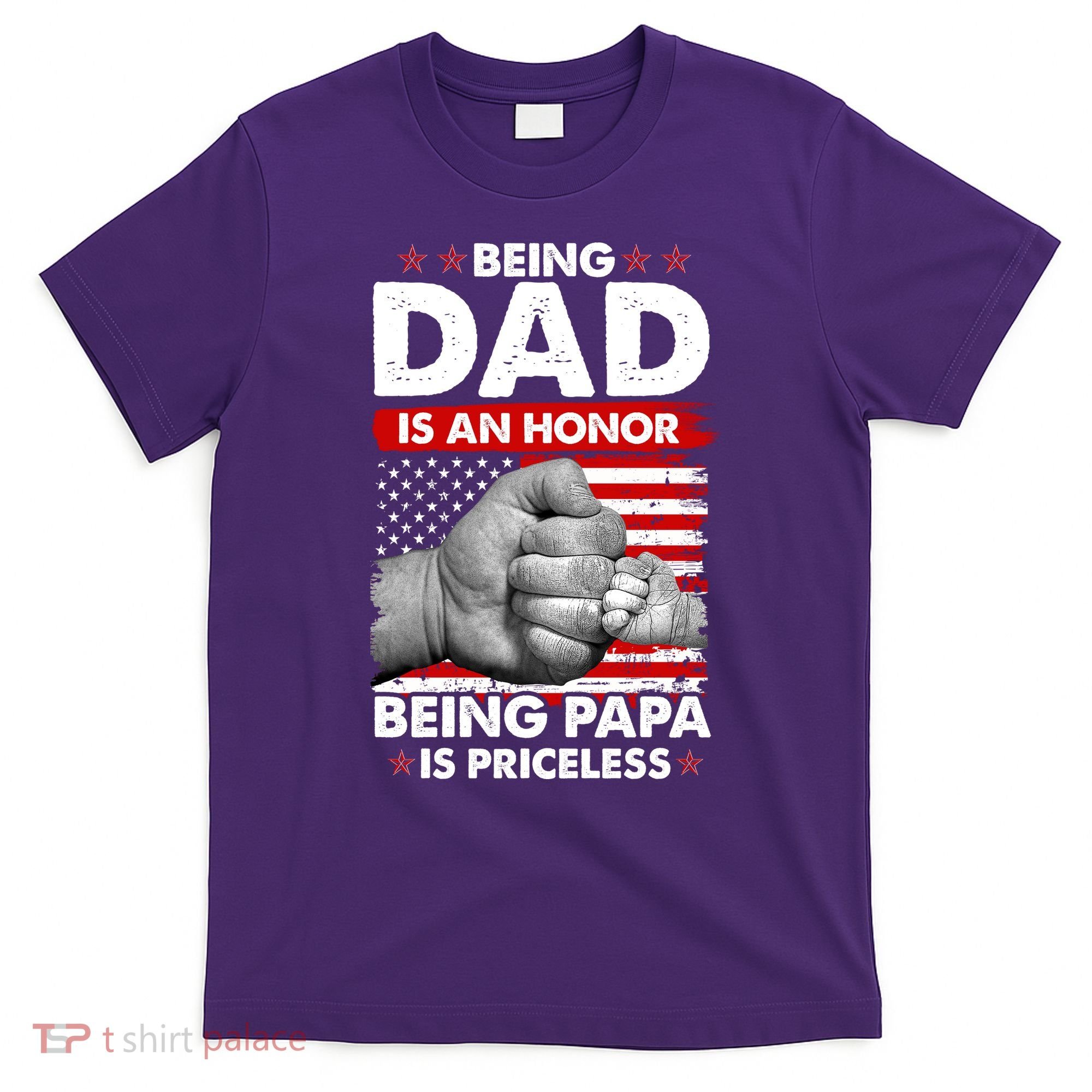 Being Dad Is An Honor Being Papa Is Priceless USA American Flag T-Shirt