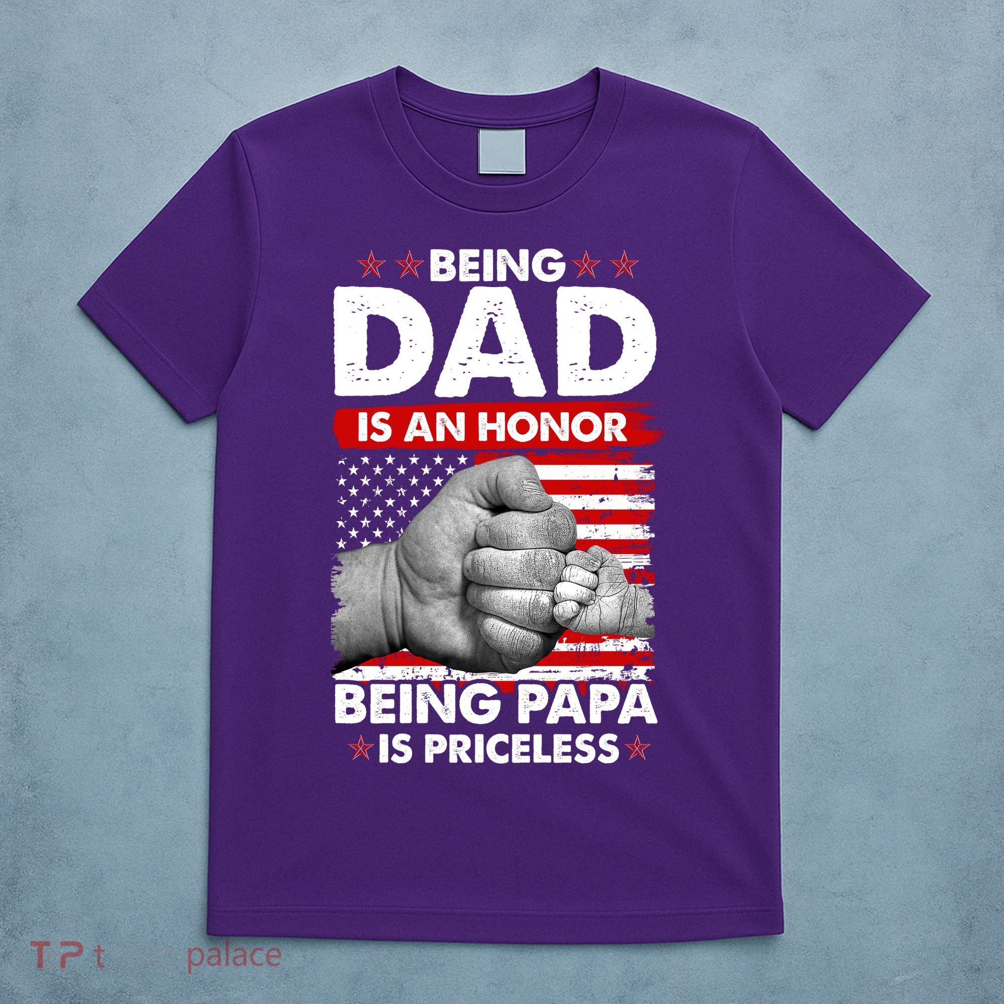 Being Dad Is An Honor Being Papa Is Priceless USA American Flag T-Shirt
