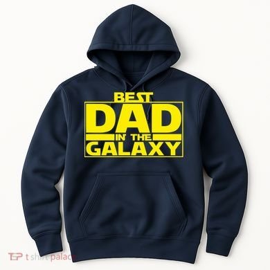 Best Dad In The Galaxy Father's Day Gift Hoodie