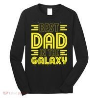 Best Dad In The Galaxy Birthday Father’s Day Long Sleeve Shirt thumb 0