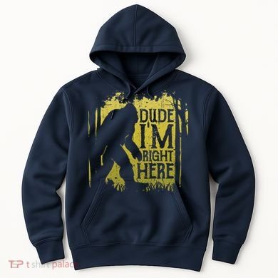 Bigfoot Dude Im Right Here Funny Sasquatch Retro Vintage Hoodie