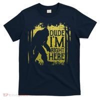 Bigfoot Dude Im Right Here Funny Sasquatch Retro Vintage T-Shirt thumb 0