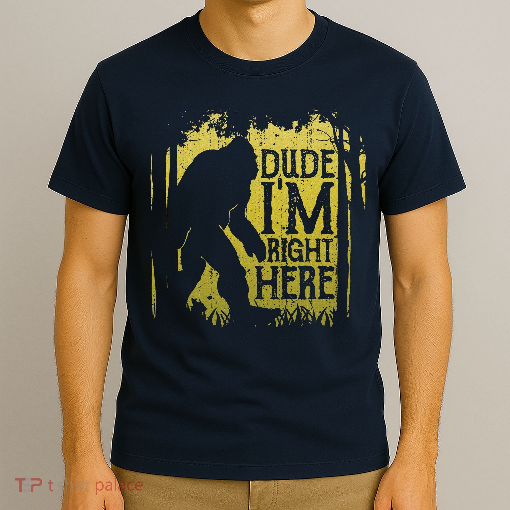 Bigfoot Dude Im Right Here Funny Sasquatch Retro Vintage T-Shirt