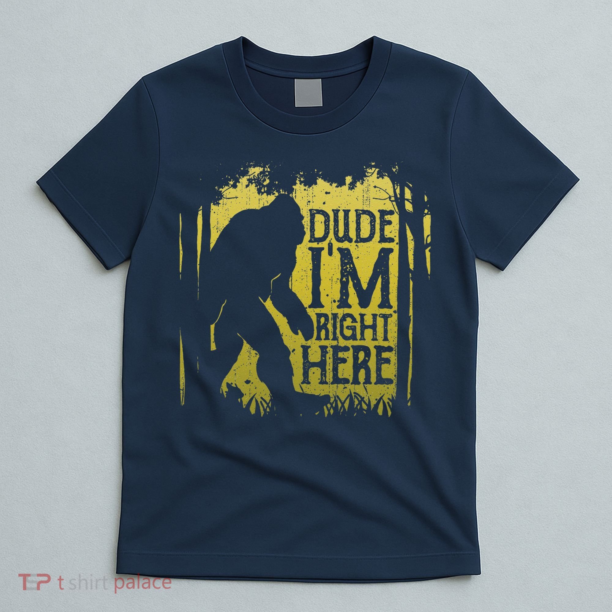Bigfoot Dude Im Right Here Funny Sasquatch Retro Vintage T-Shirt
