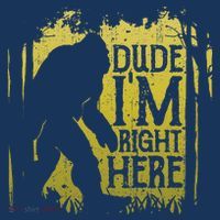 Bigfoot Dude Im Right Here Funny Sasquatch Retro Vintage T-Shirt thumb 7