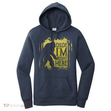 Bigfoot Dude Im Right Here Funny Sasquatch Retro Vintage Women's Hoodie