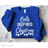 Balls Deep Into Christmas Funny Adults Inappropriate Xmas Funny Gift Sweatshirt thumb 2