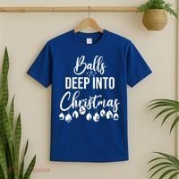 Balls Deep Into Christmas Funny Adults Inappropriate Xmas Funny Gift T-Shirt thumb 2