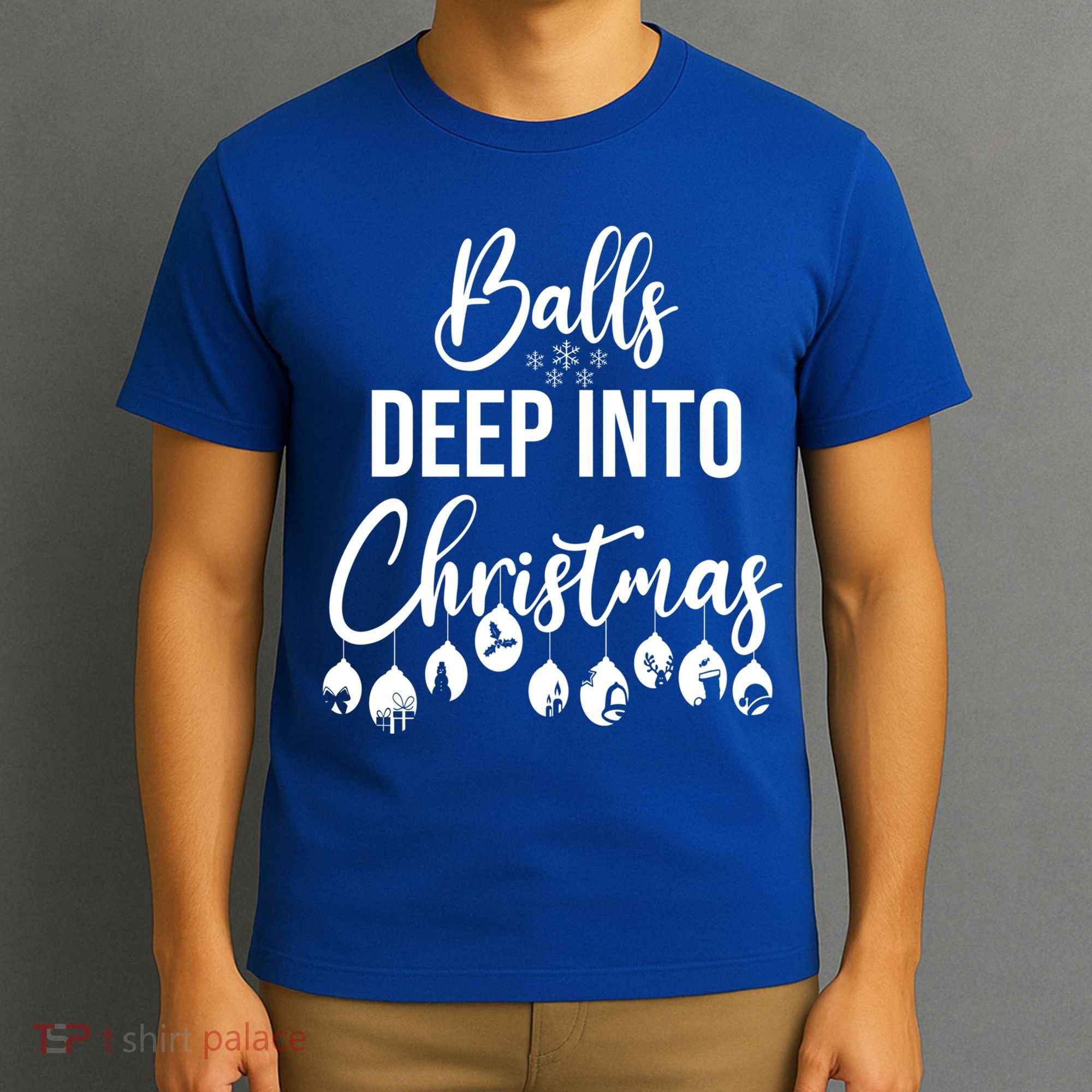Balls Deep Into Christmas Funny Adults Inappropriate Xmas Funny Gift T-Shirt