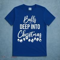 Balls Deep Into Christmas Funny Adults Inappropriate Xmas Funny Gift T-Shirt thumb 5