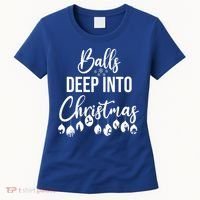 Balls Deep Into Christmas Funny Adults Inappropriate Xmas Funny Gift Women's T-Shirt thumb 0