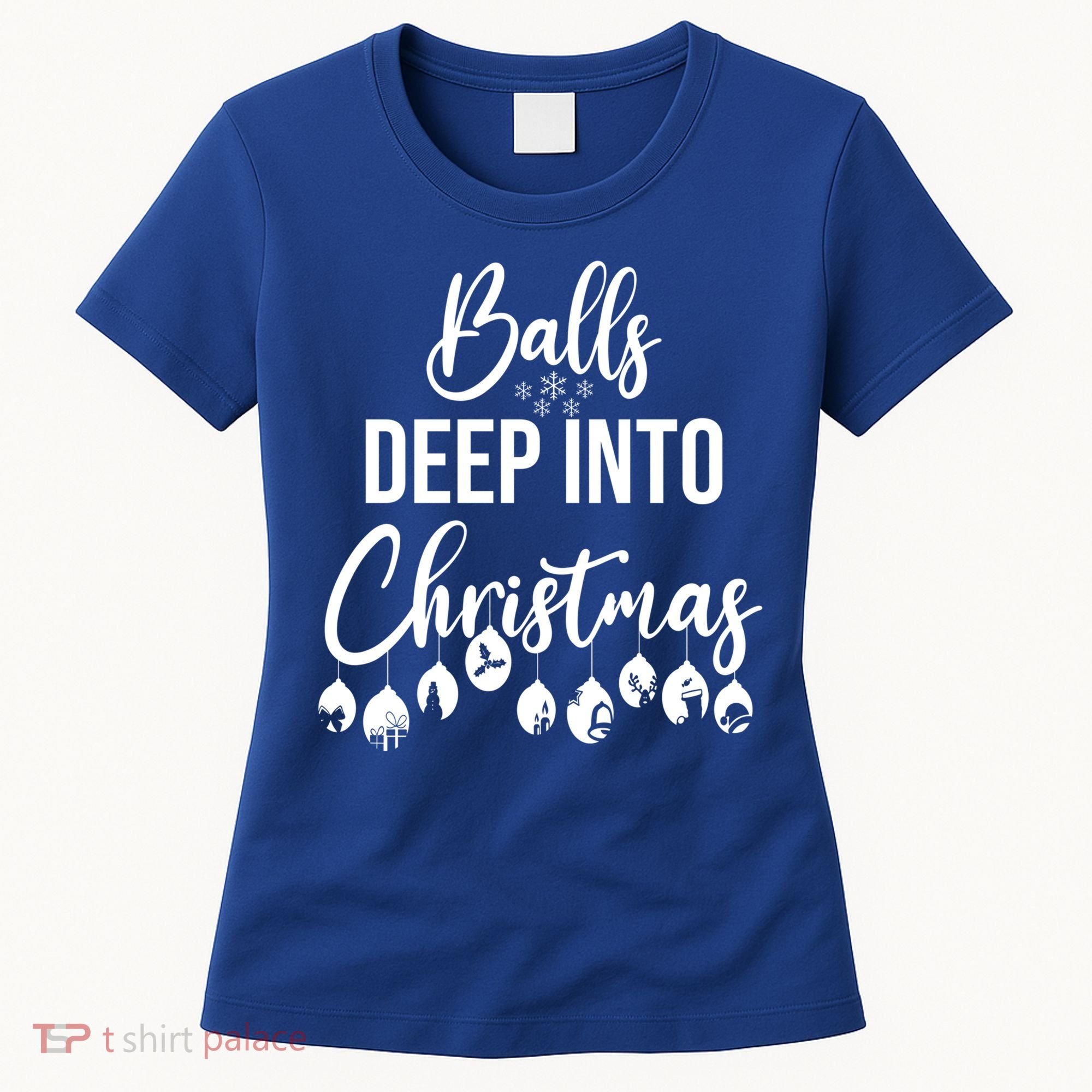 Balls Deep Into Christmas Funny Adults Inappropriate Xmas Funny Gift Women's T-Shirt