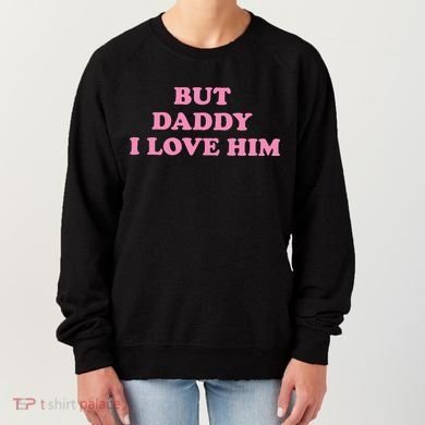 But Daddy I Love Him Women's Sweatshirt