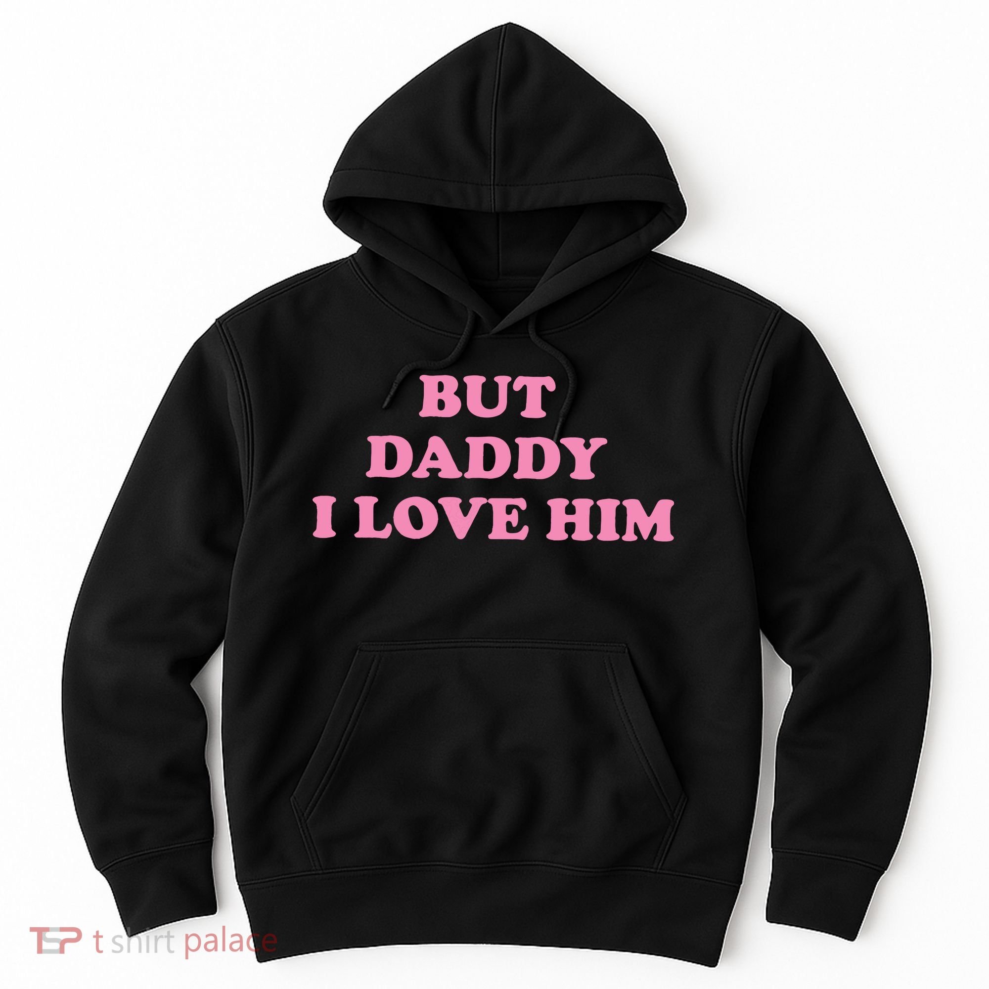 But Daddy I Love Him Hoodie