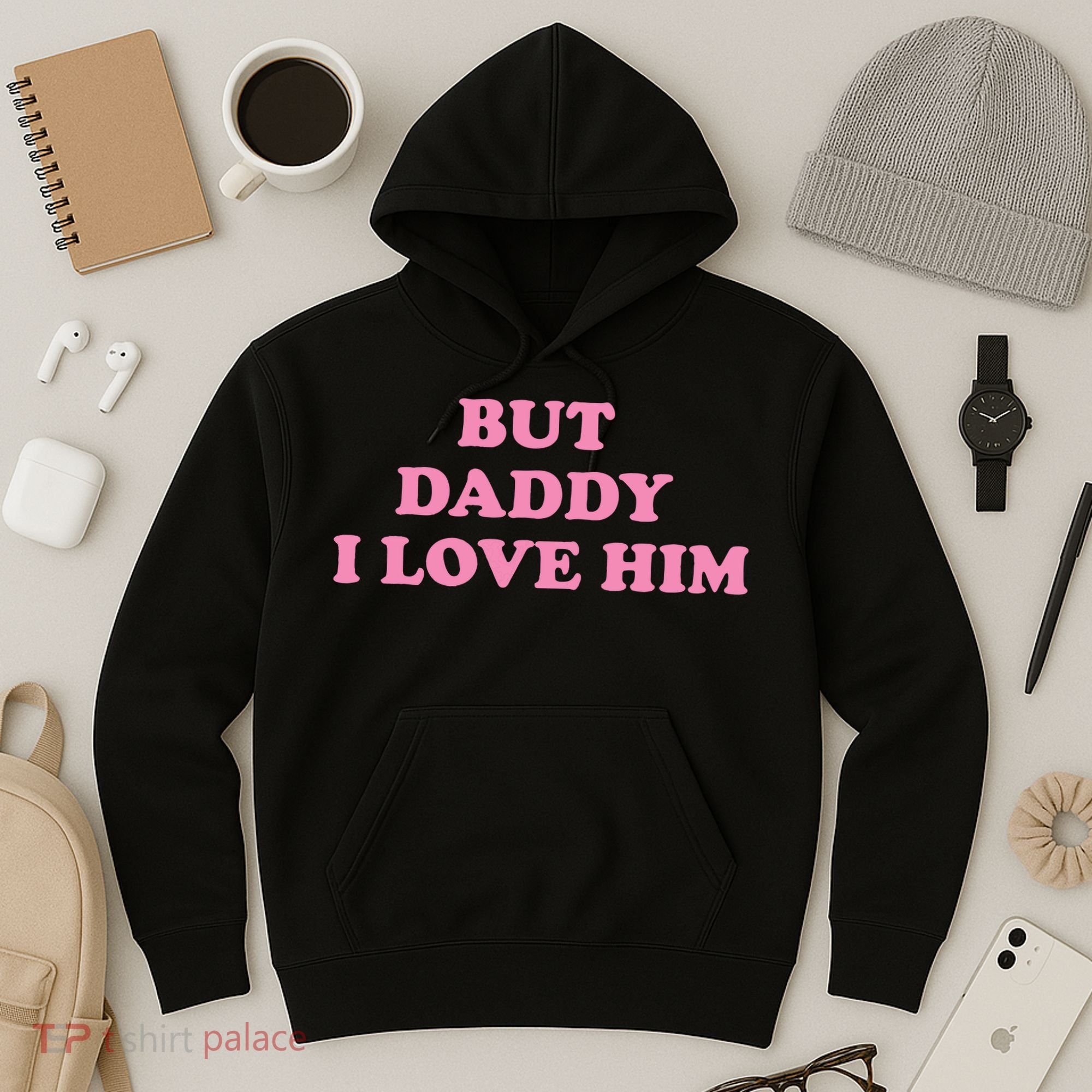 But Daddy I Love Him Hoodie