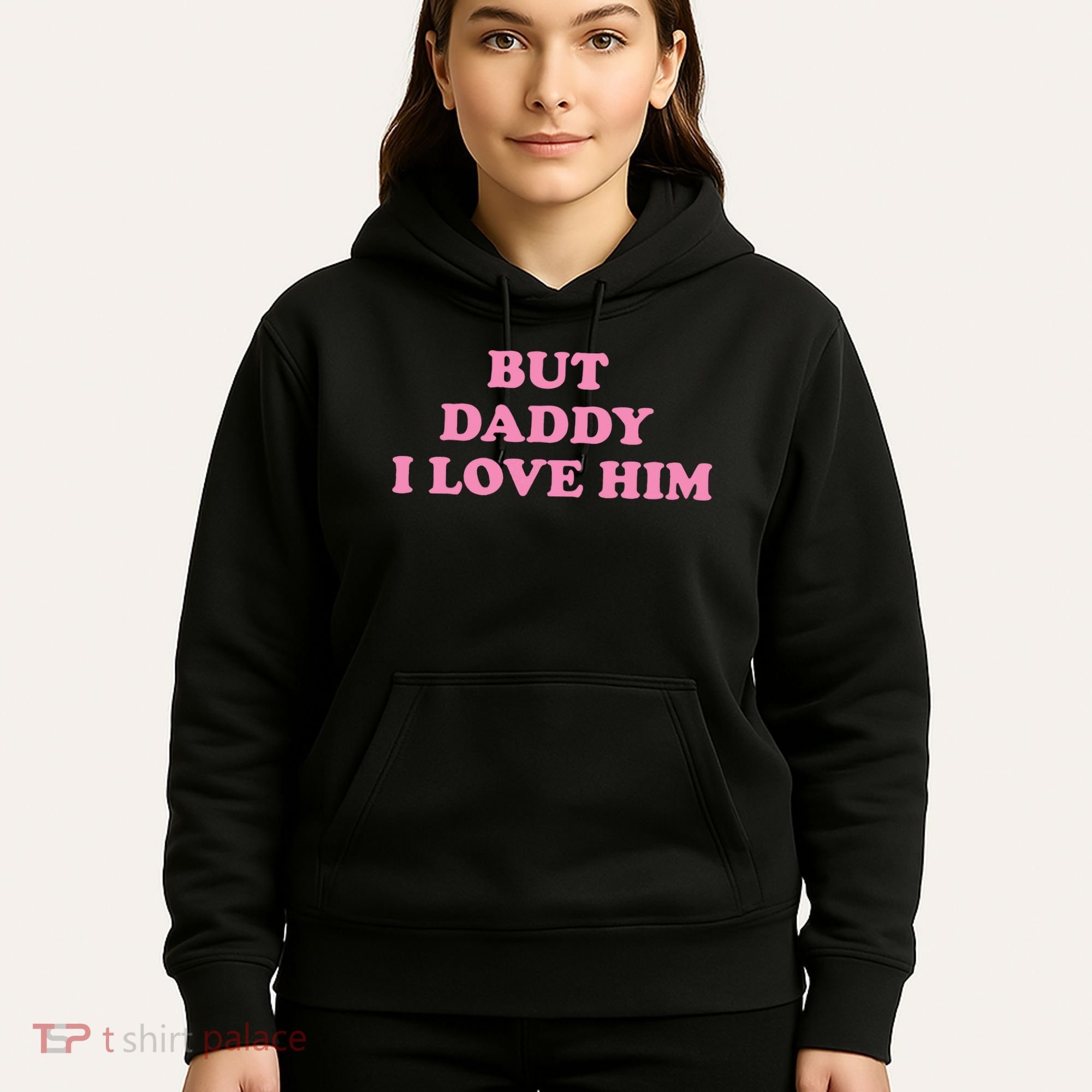 But Daddy I Love Him Hoodie