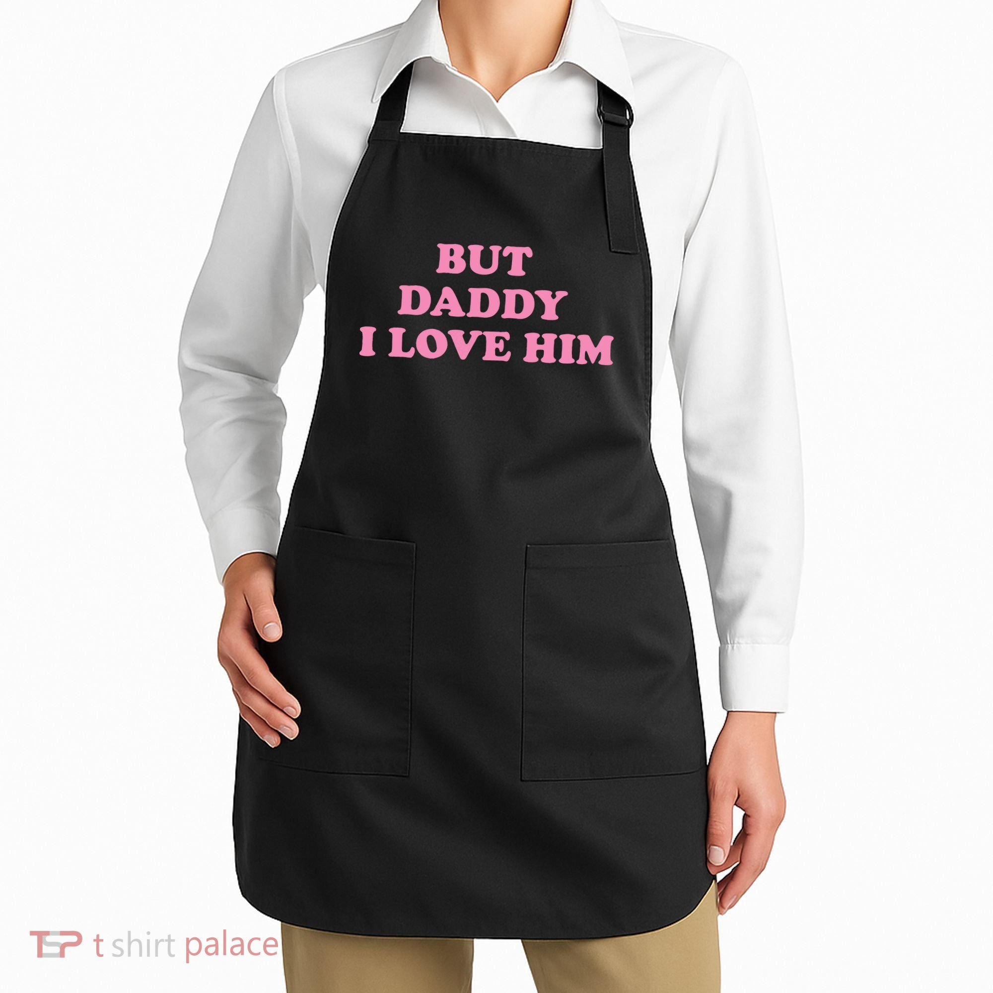 But Daddy I Love Him Apron