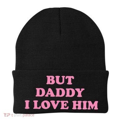 But Daddy I Love Him Beanie
