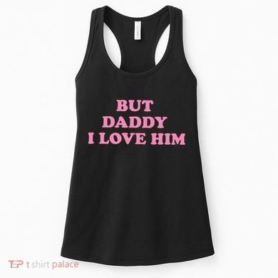 But Daddy I Love Him Women's Tank Top