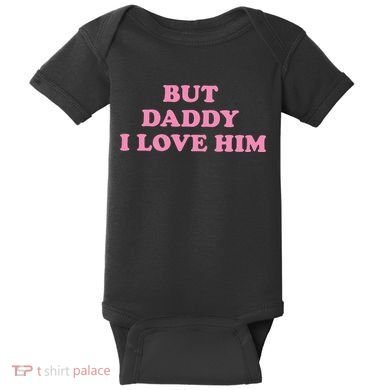 But Daddy I Love Him Baby Bodysuit