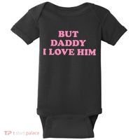 But Daddy I Love Him Baby Bodysuit thumb 0