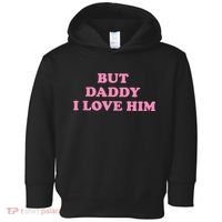 But Daddy I Love Him Toddler Hoodie thumb 0