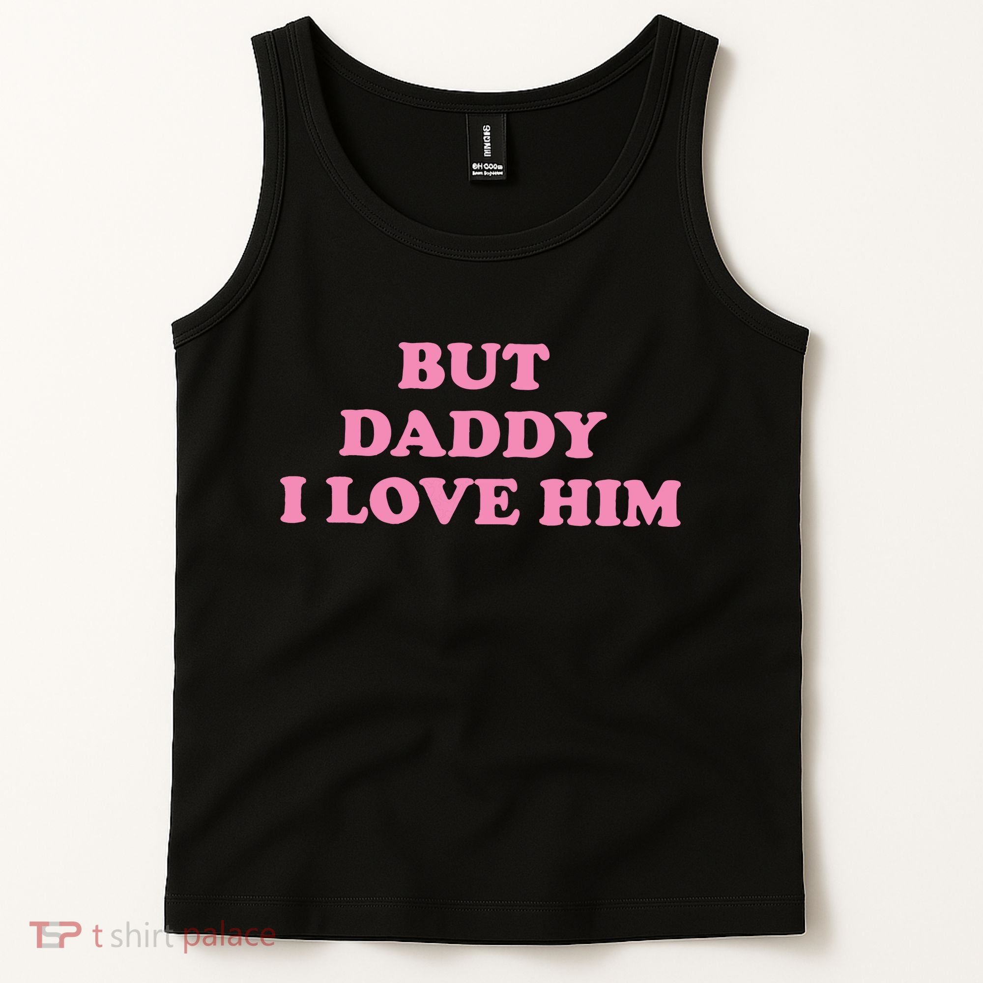 But Daddy I Love Him Tank Top