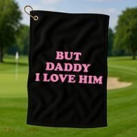 But Daddy I Love Him Golf Towel thumb 1