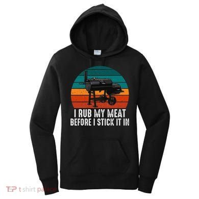 Bbq Dad I Rub My Meat Before I Stick It In Offset Smoker Pit Women's Hoodie