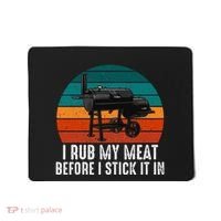 Bbq Dad I Rub My Meat Before I Stick It In Offset Smoker Pit Mousepad thumb 0