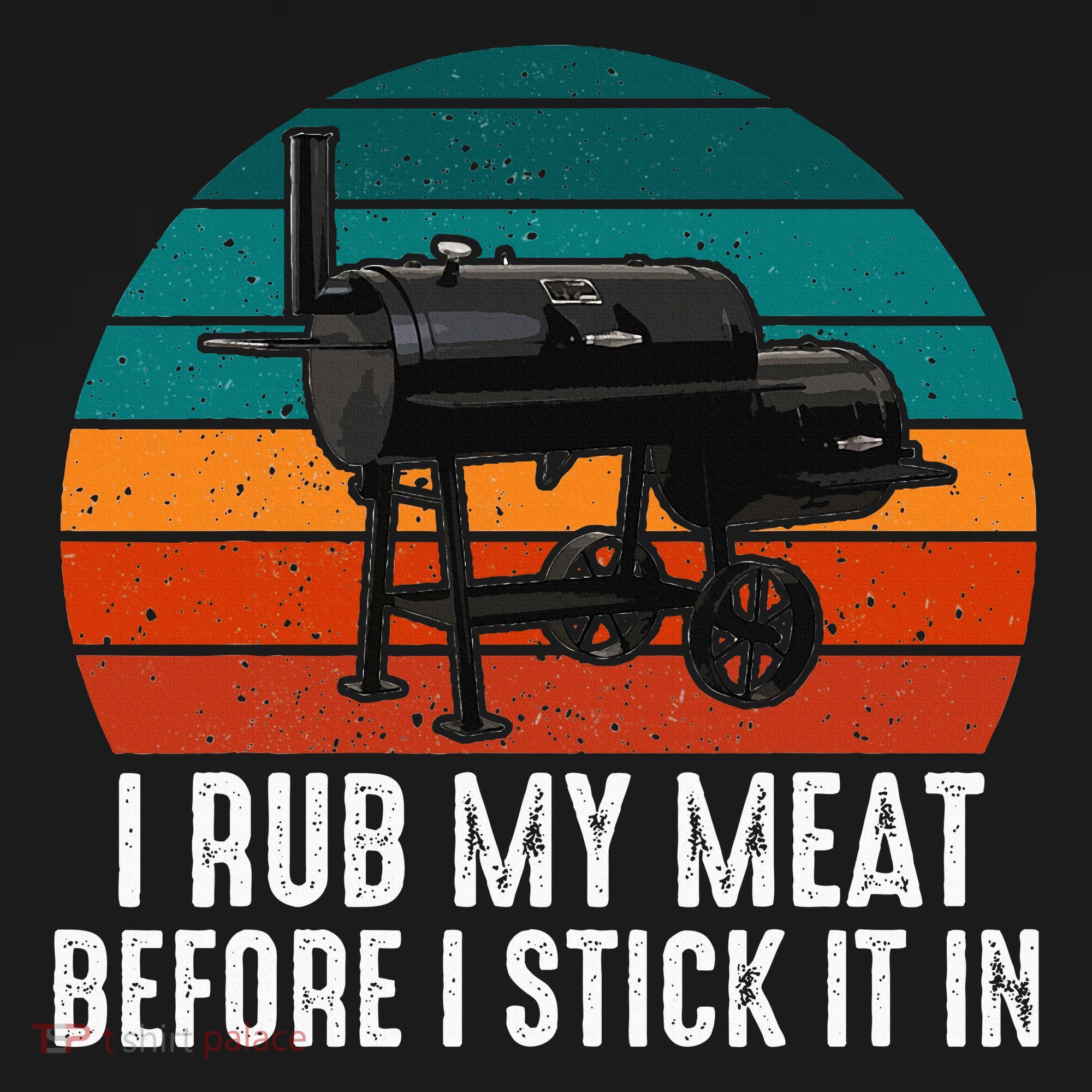 Bbq Dad I Rub My Meat Before I Stick It In Offset Smoker Pit Mousepad