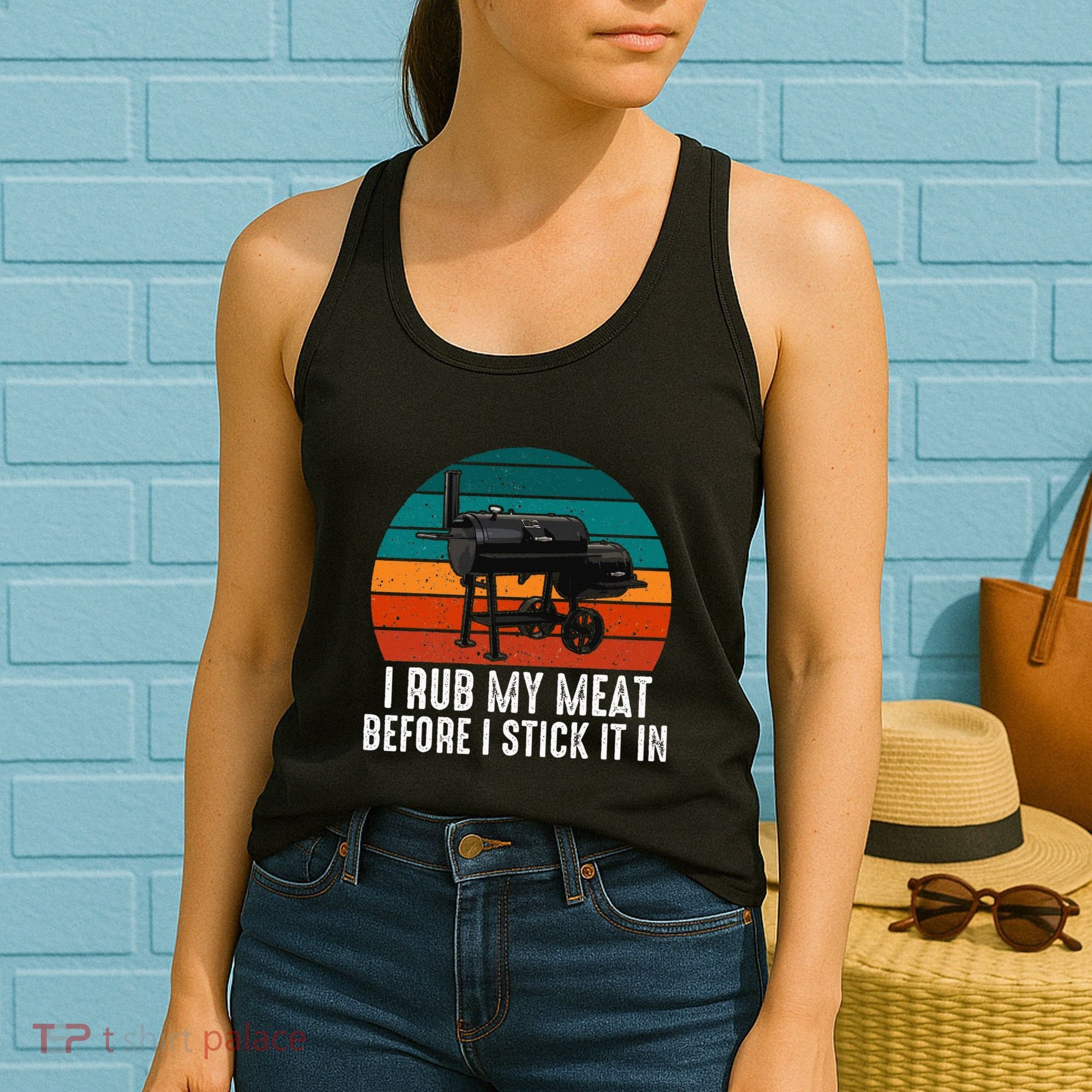 Bbq Dad I Rub My Meat Before I Stick It In Offset Smoker Pit Women's Tank Top