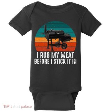 Bbq Dad I Rub My Meat Before I Stick It In Offset Smoker Pit Baby Bodysuit