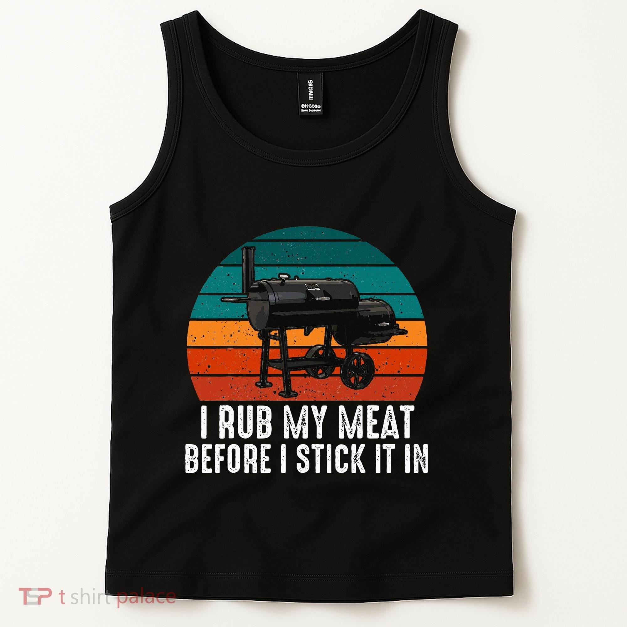 Bbq Dad I Rub My Meat Before I Stick It In Offset Smoker Pit Tank Top