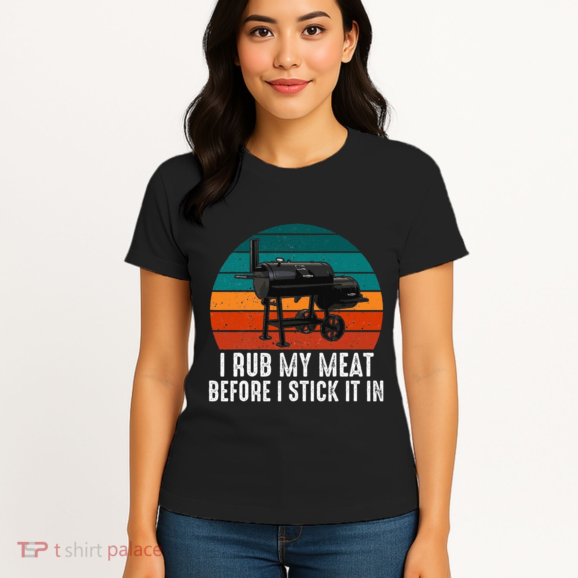 Bbq Dad I Rub My Meat Before I Stick It In Offset Smoker Pit Women's T-Shirt