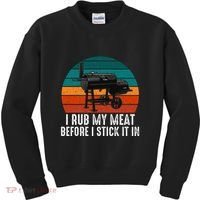 Bbq Dad I Rub My Meat Before I Stick It In Offset Smoker Pit Kids Sweatshirt thumb 0