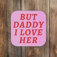 But Daddy I Love Her Pride Lgbt Queer Bisexual Pansexual Coaster thumb 0