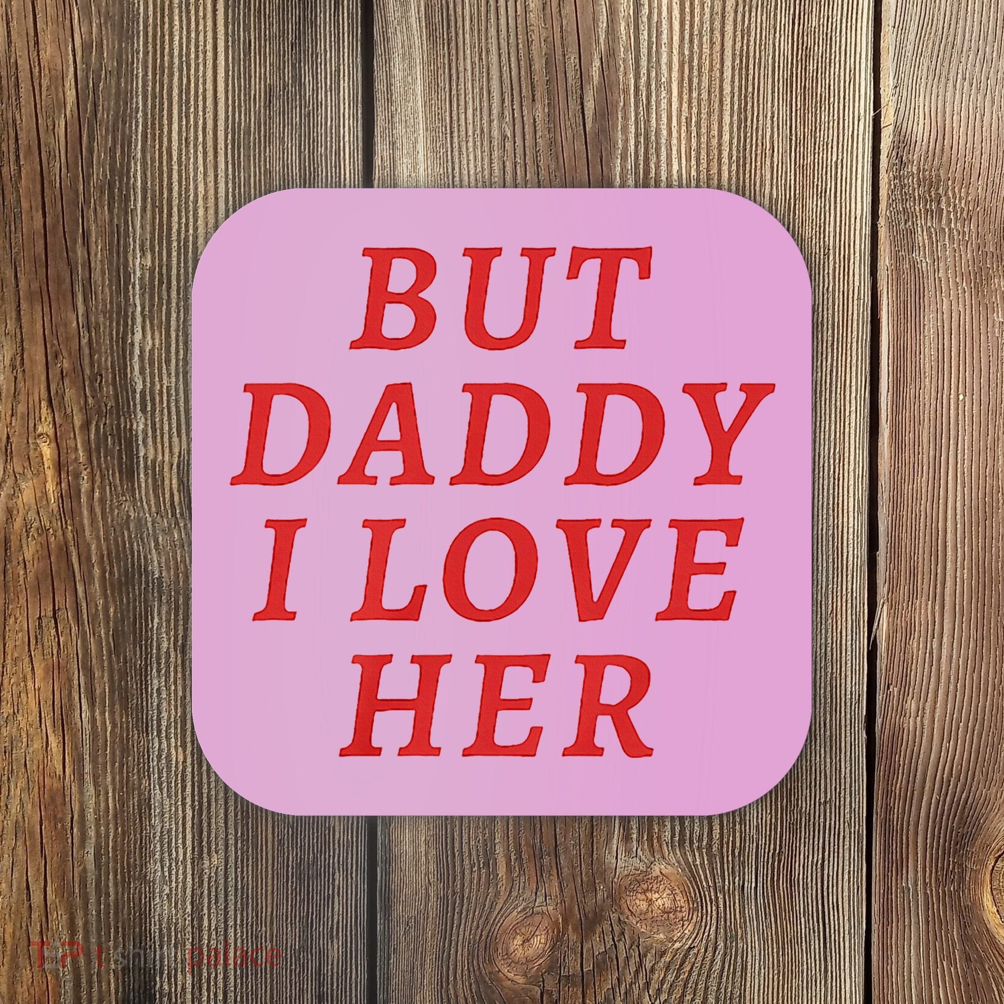 But Daddy I Love Her Pride Lgbt Queer Bisexual Pansexual Coaster