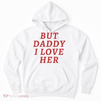 But Daddy I Love Her Pride Lgbt Queer Bisexual Pansexual Hoodie