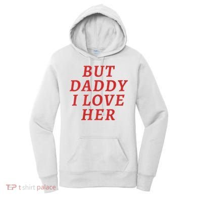 But Daddy I Love Her Pride Lgbt Queer Bisexual Pansexual Women's Hoodie