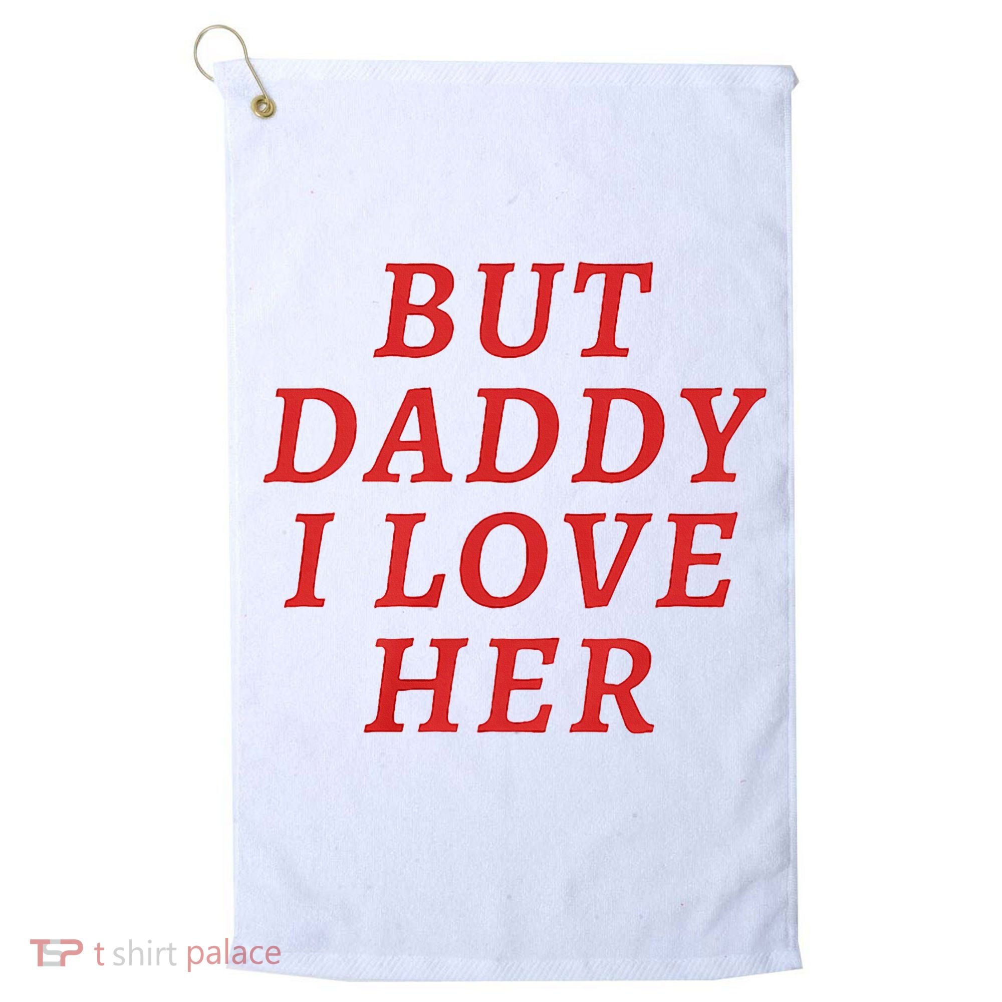 But Daddy I Love Her Pride Lgbt Queer Bisexual Pansexual Golf Towel