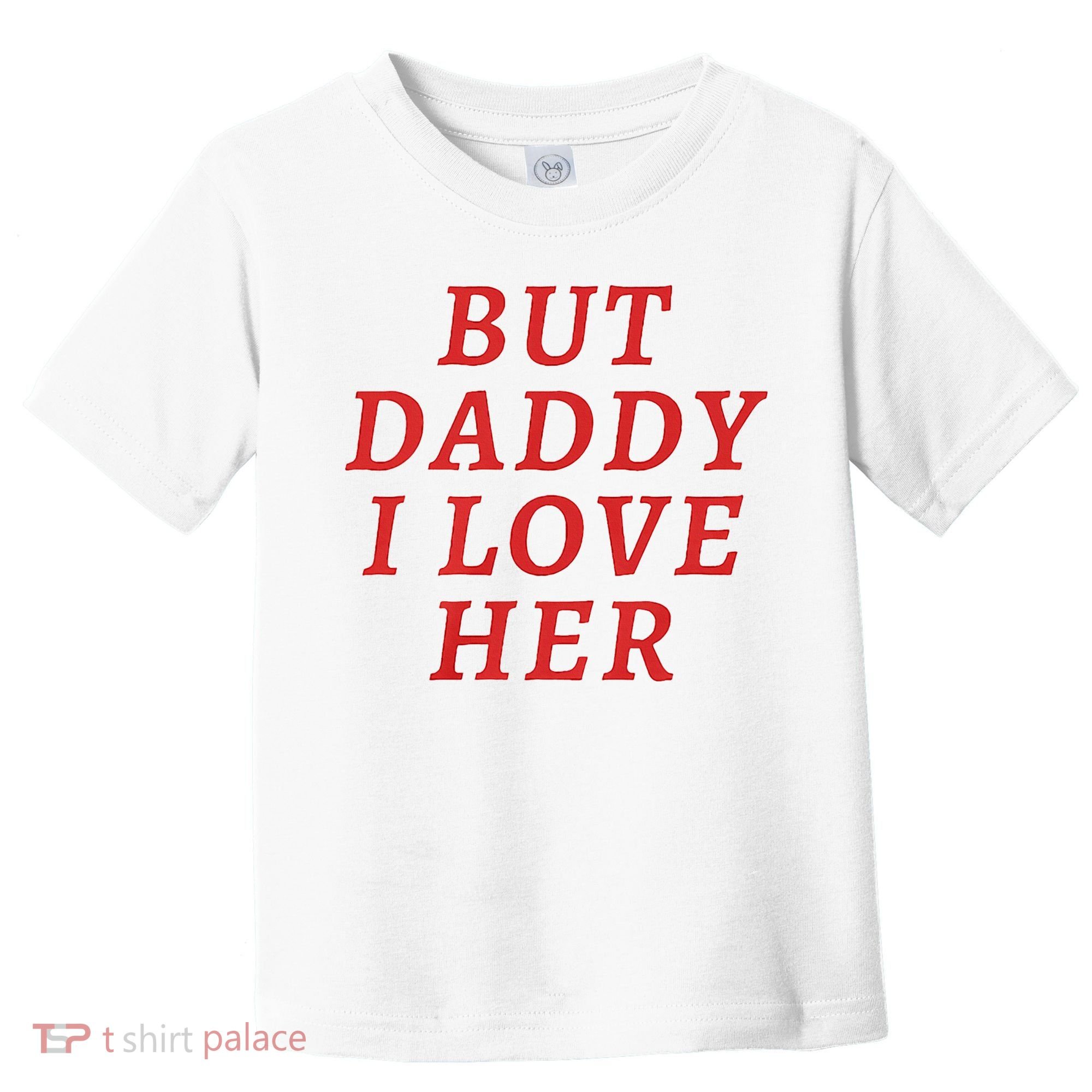 But Daddy I Love Her Pride Lgbt Queer Bisexual Pansexual Toddler T-Shirt