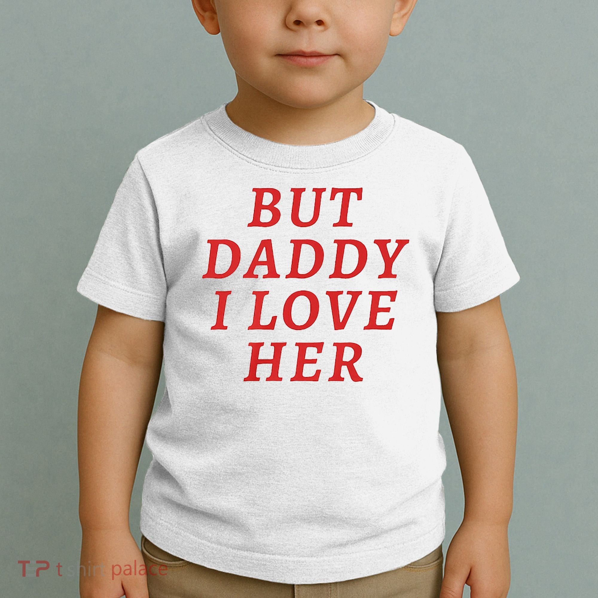 But Daddy I Love Her Pride Lgbt Queer Bisexual Pansexual Toddler T-Shirt