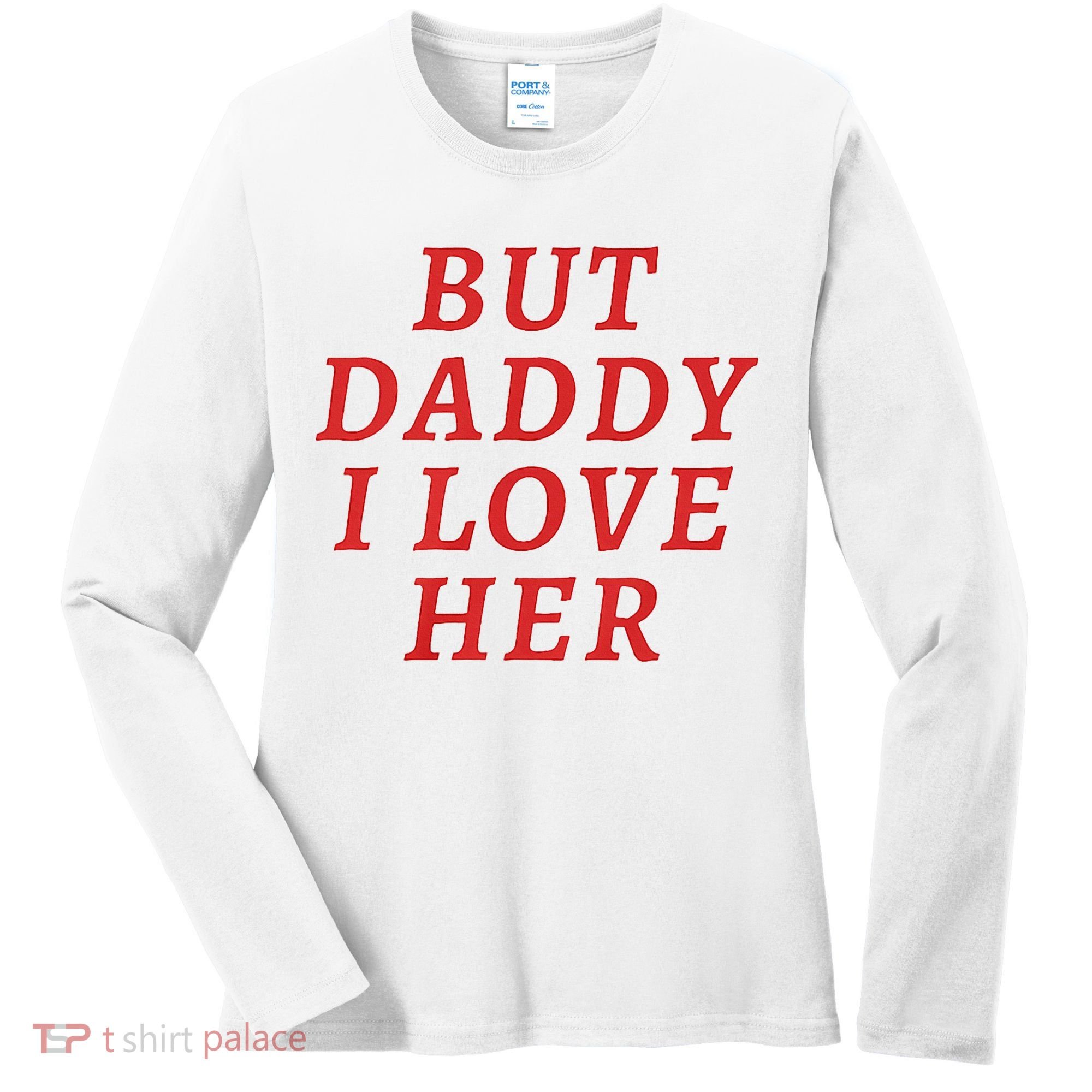But Daddy I Love Her Pride Lgbt Queer Bisexual Pansexual Women's Long Sleeve Shirt