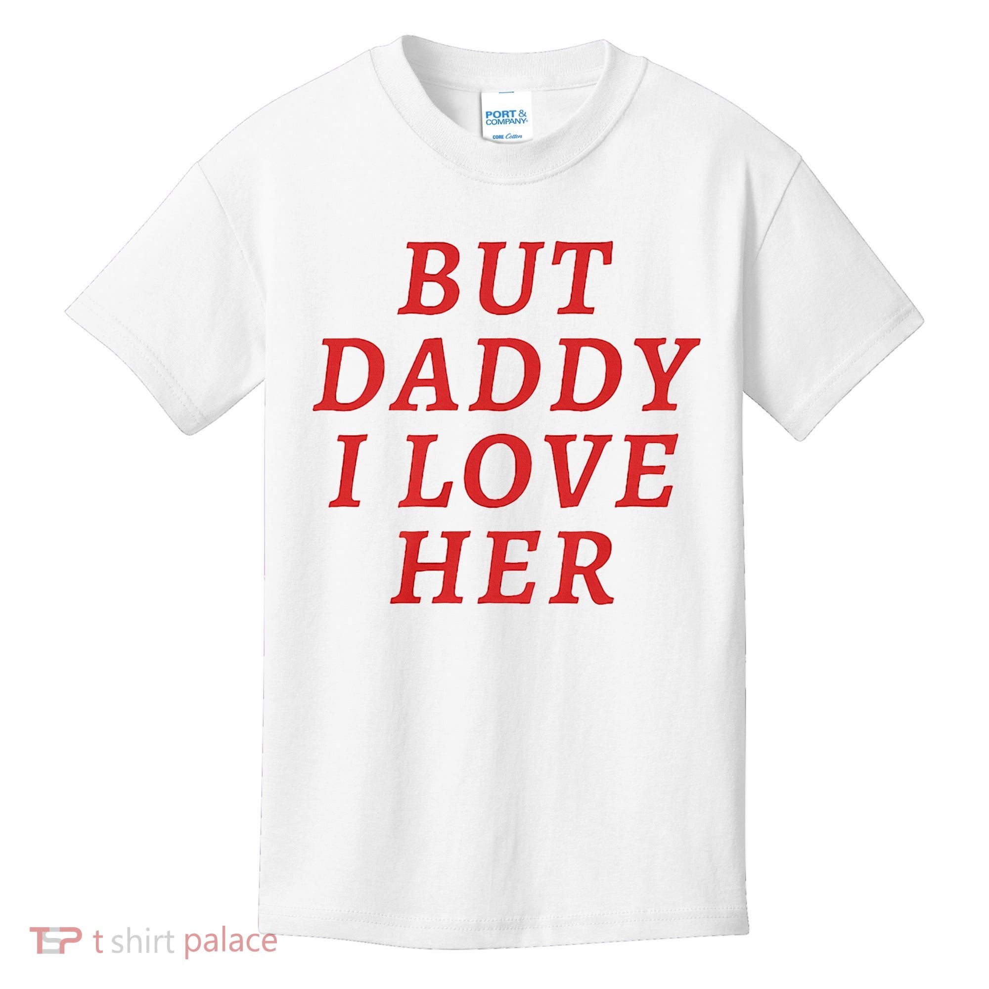 But Daddy I Love Her Pride Lgbt Queer Bisexual Pansexual Kids T-Shirt