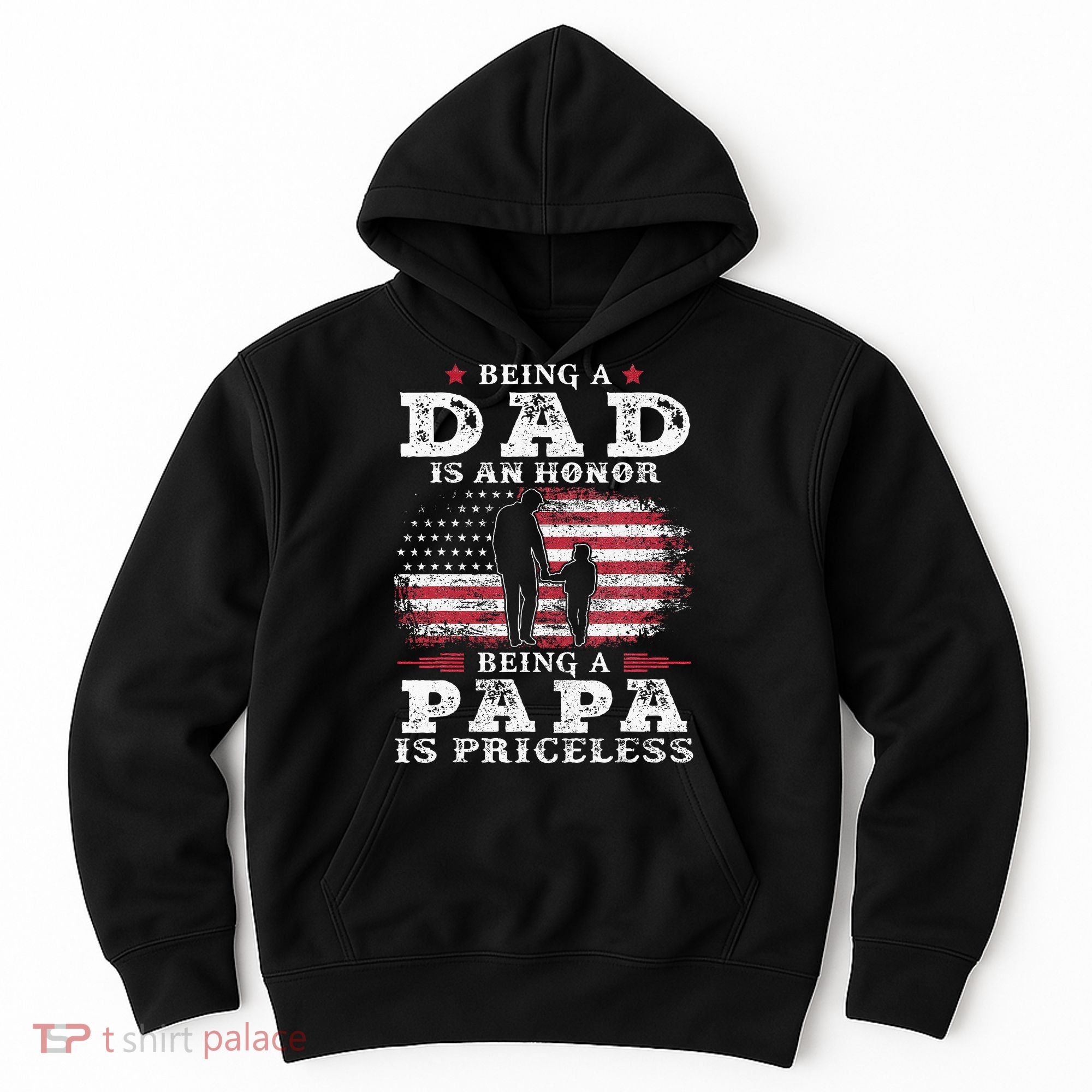 Being Dad Is An Honor Being Papa Is Priceless USA Flag Hoodie