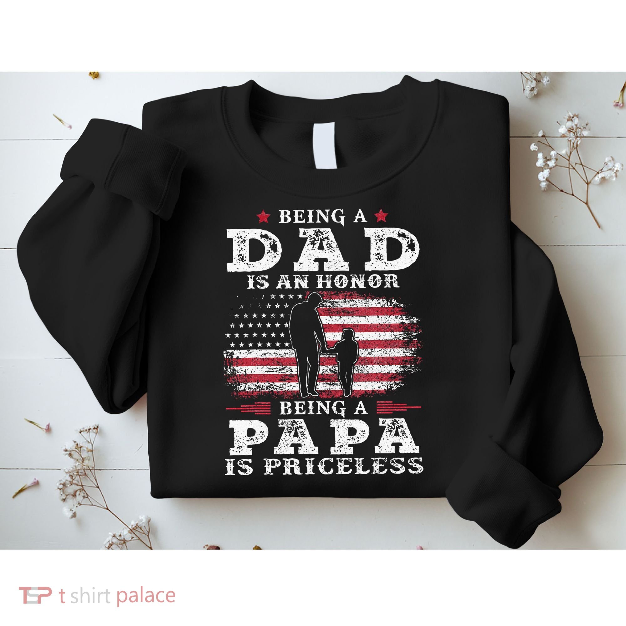 Being Dad Is An Honor Being Papa Is Priceless USA Flag Sweatshirt