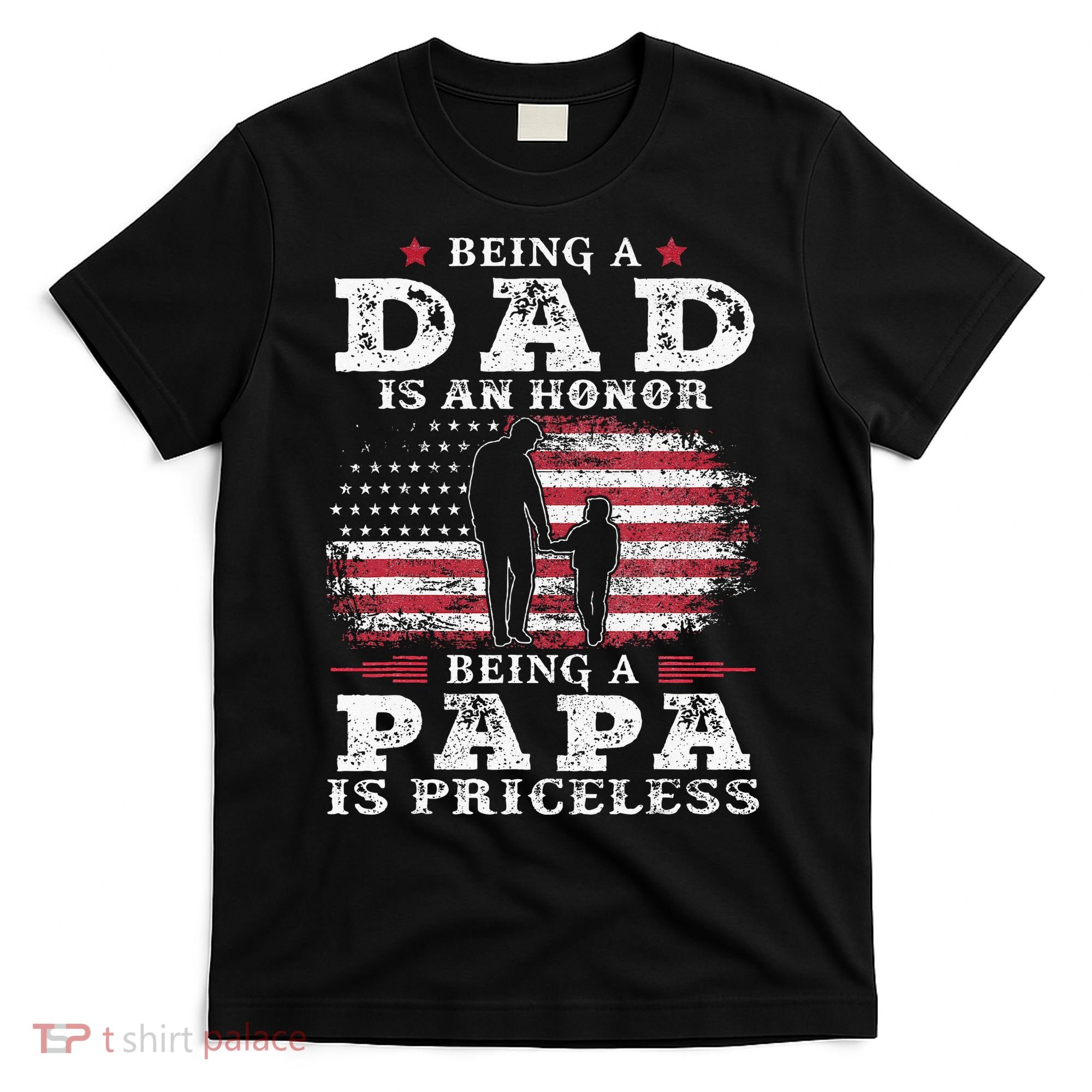 Being Dad Is An Honor Being Papa Is Priceless USA Flag T-Shirt