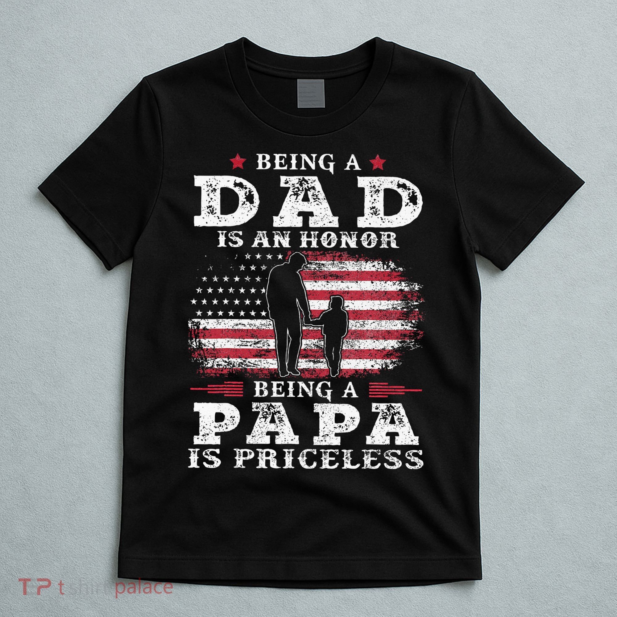 Being Dad Is An Honor Being Papa Is Priceless USA Flag T-Shirt