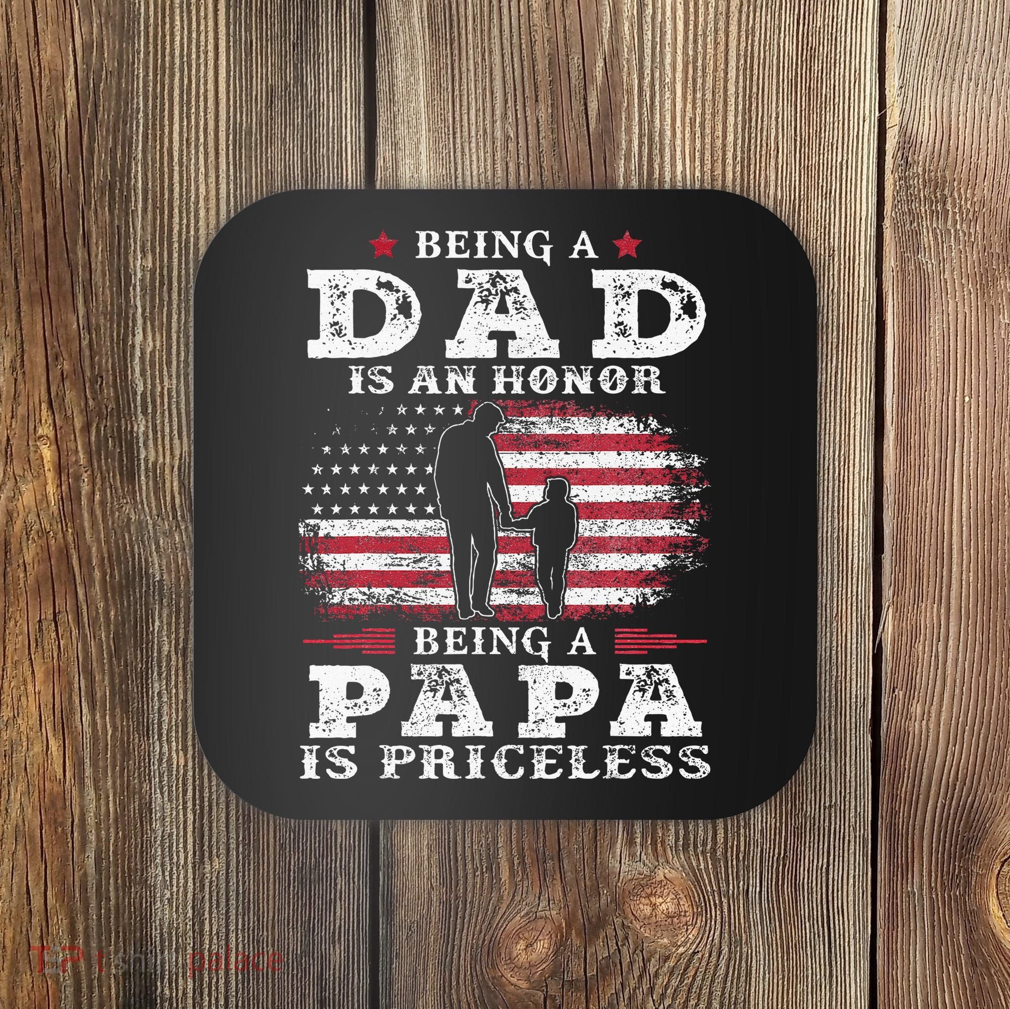 Being Dad Is An Honor Being Papa Is Priceless USA Flag Coaster